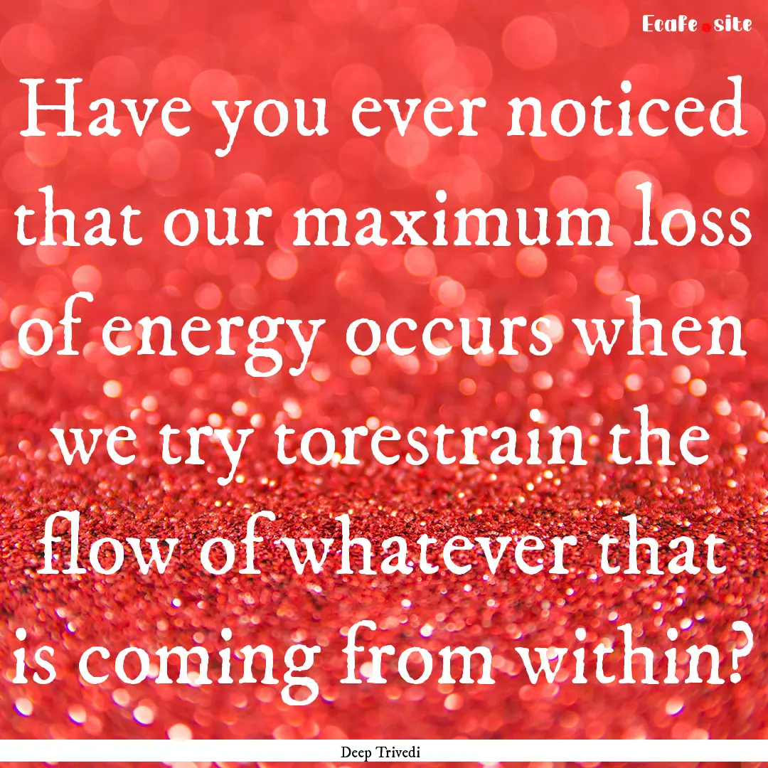 Have you ever noticed that our maximum loss.... : Quote by Deep Trivedi