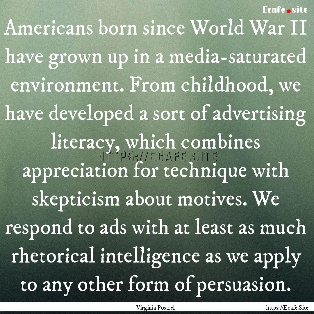 Americans born since World War II have grown.... : Quote by Virginia Postrel