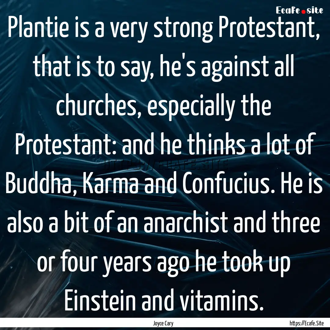 Plantie is a very strong Protestant, that.... : Quote by Joyce Cary