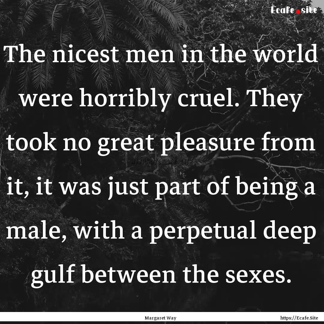 The nicest men in the world were horribly.... : Quote by Margaret Way