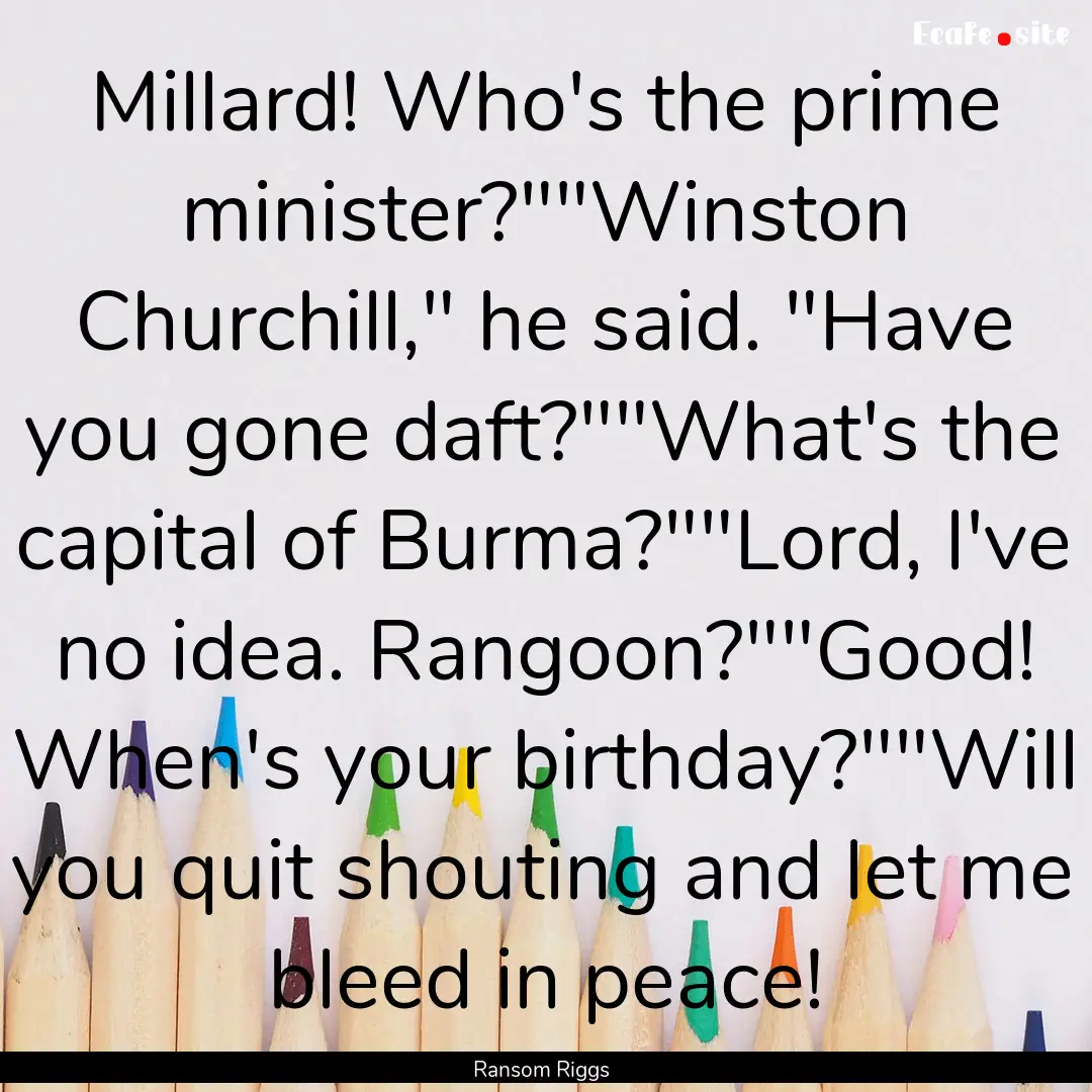 Millard! Who's the prime minister?