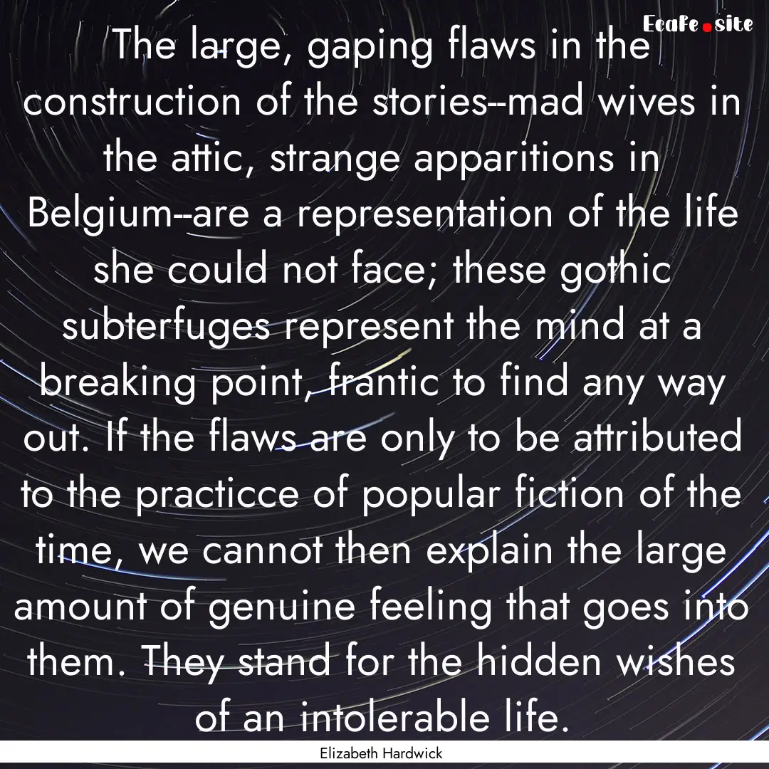 The large, gaping flaws in the construction.... : Quote by Elizabeth Hardwick