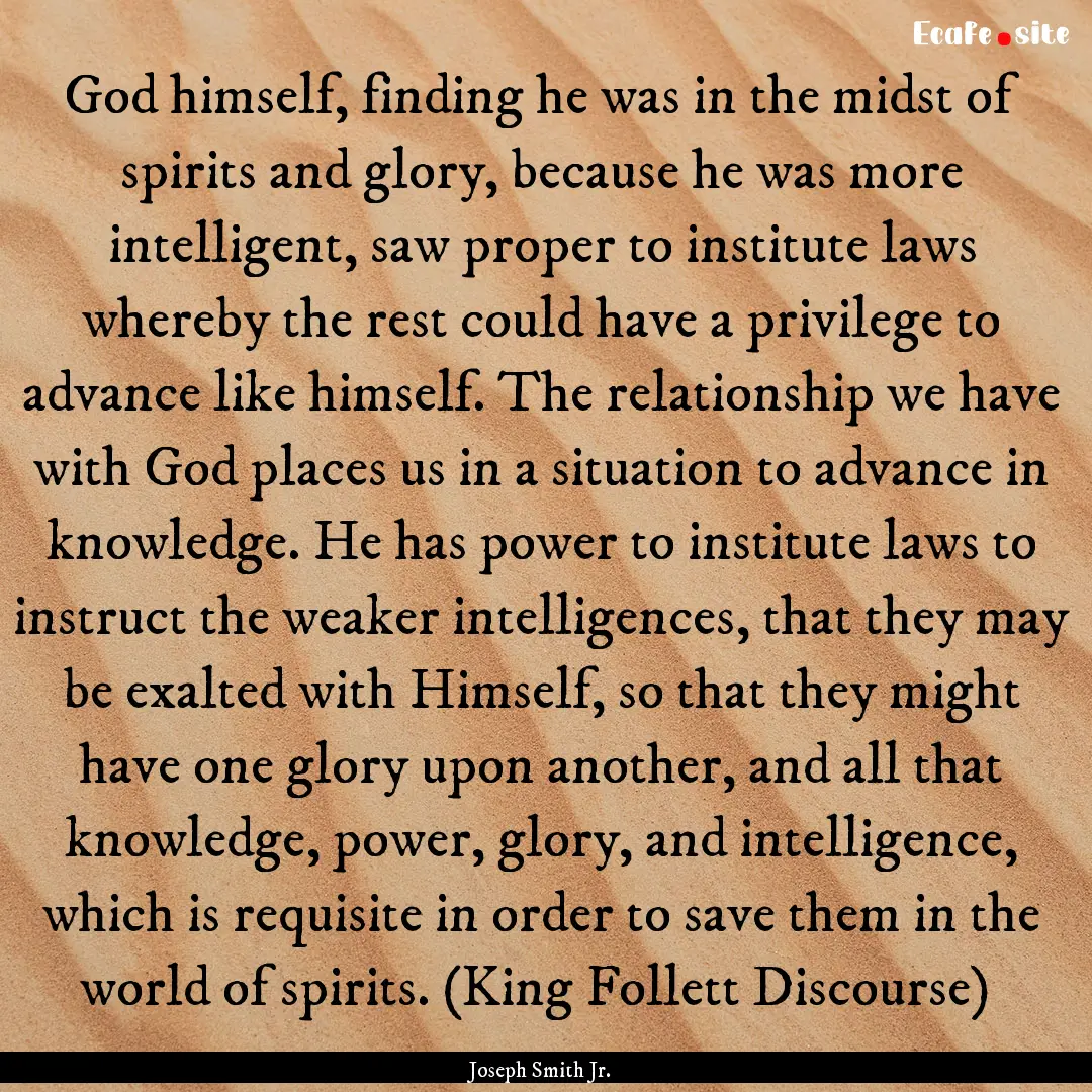 God himself, finding he was in the midst.... : Quote by Joseph Smith Jr.