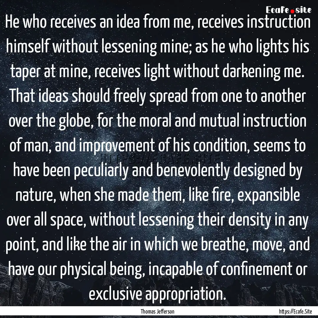 He who receives an idea from me, receives.... : Quote by Thomas Jefferson