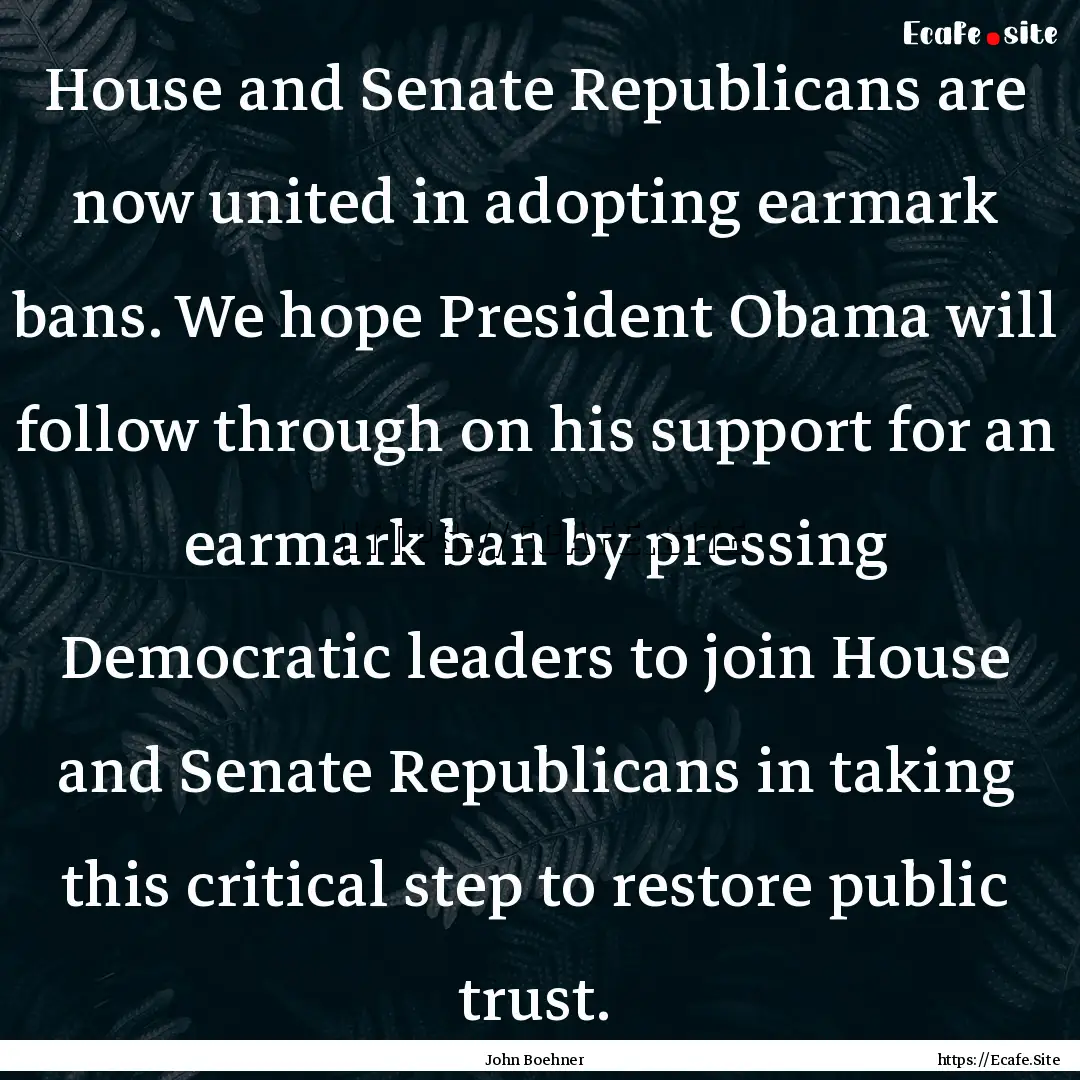 House and Senate Republicans are now united.... : Quote by John Boehner