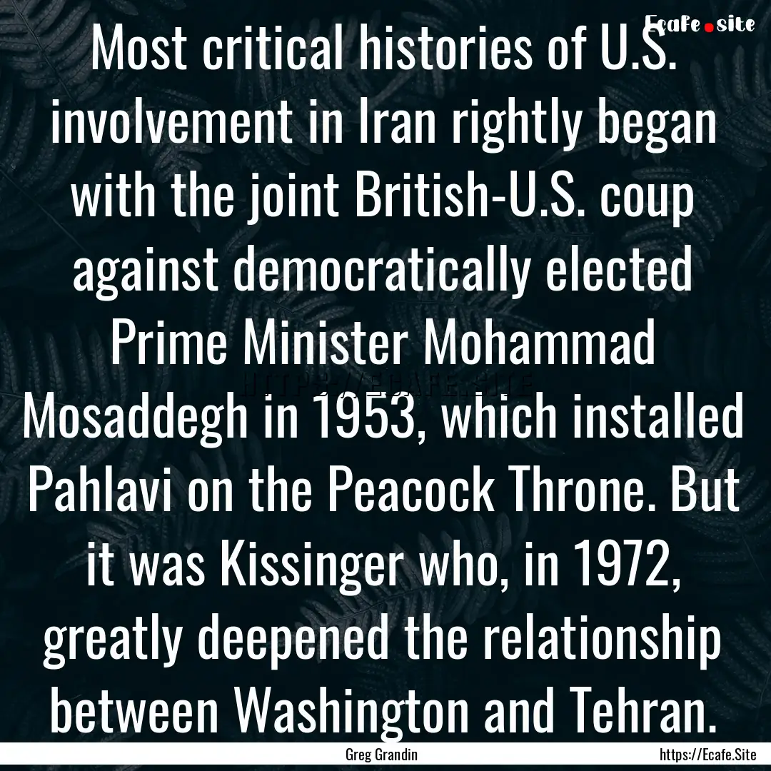 Most critical histories of U.S. involvement.... : Quote by Greg Grandin