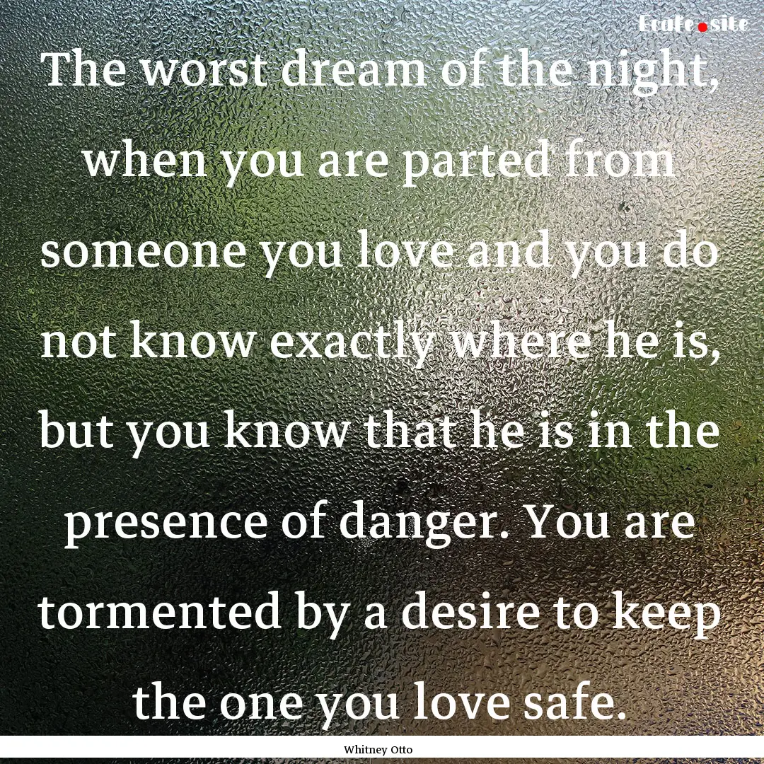 The worst dream of the night, when you are.... : Quote by Whitney Otto