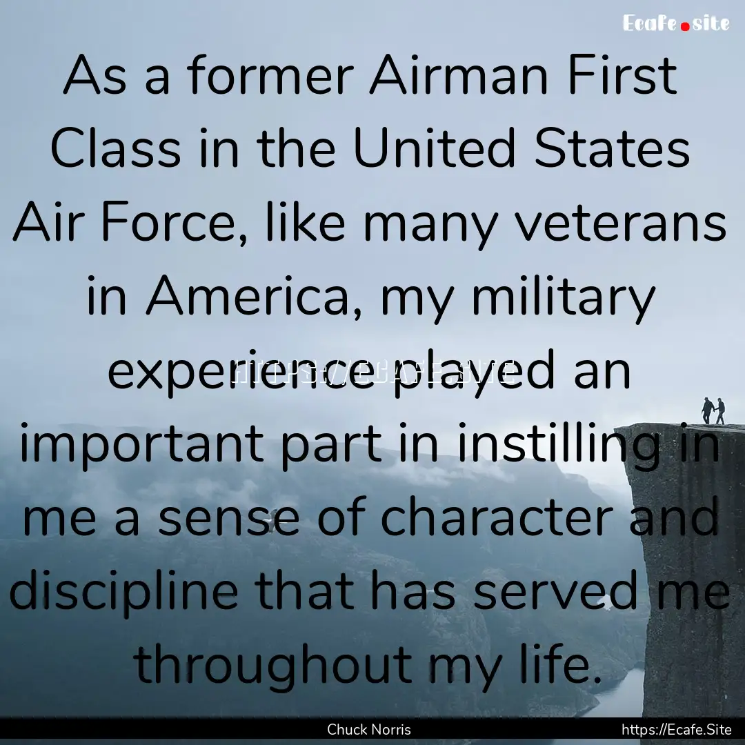 As a former Airman First Class in the United.... : Quote by Chuck Norris