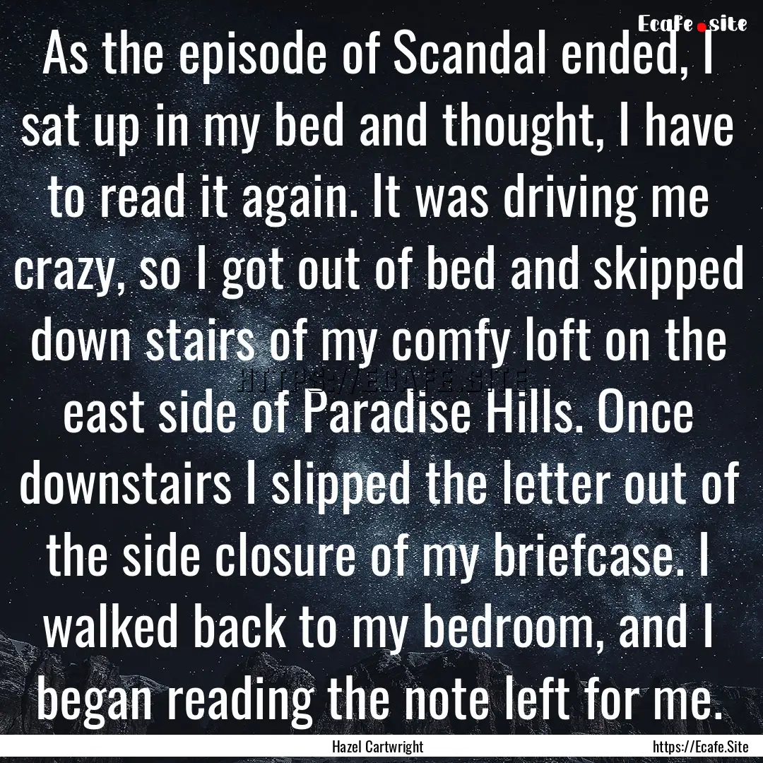 As the episode of Scandal ended, I sat up.... : Quote by Hazel Cartwright