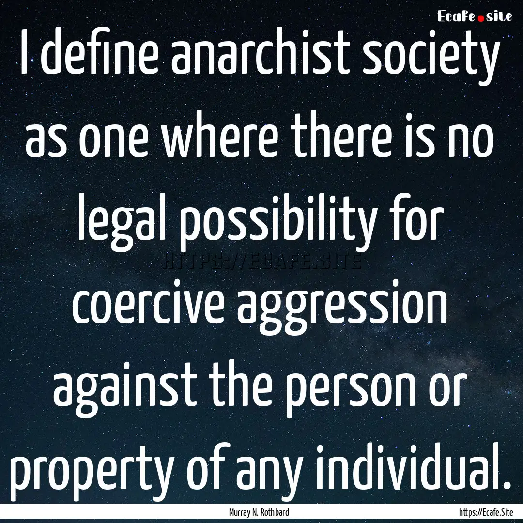 I define anarchist society as one where there.... : Quote by Murray N. Rothbard