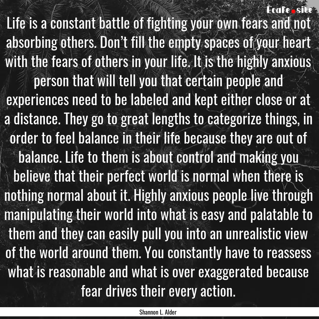 Life is a constant battle of fighting your.... : Quote by Shannon L. Alder