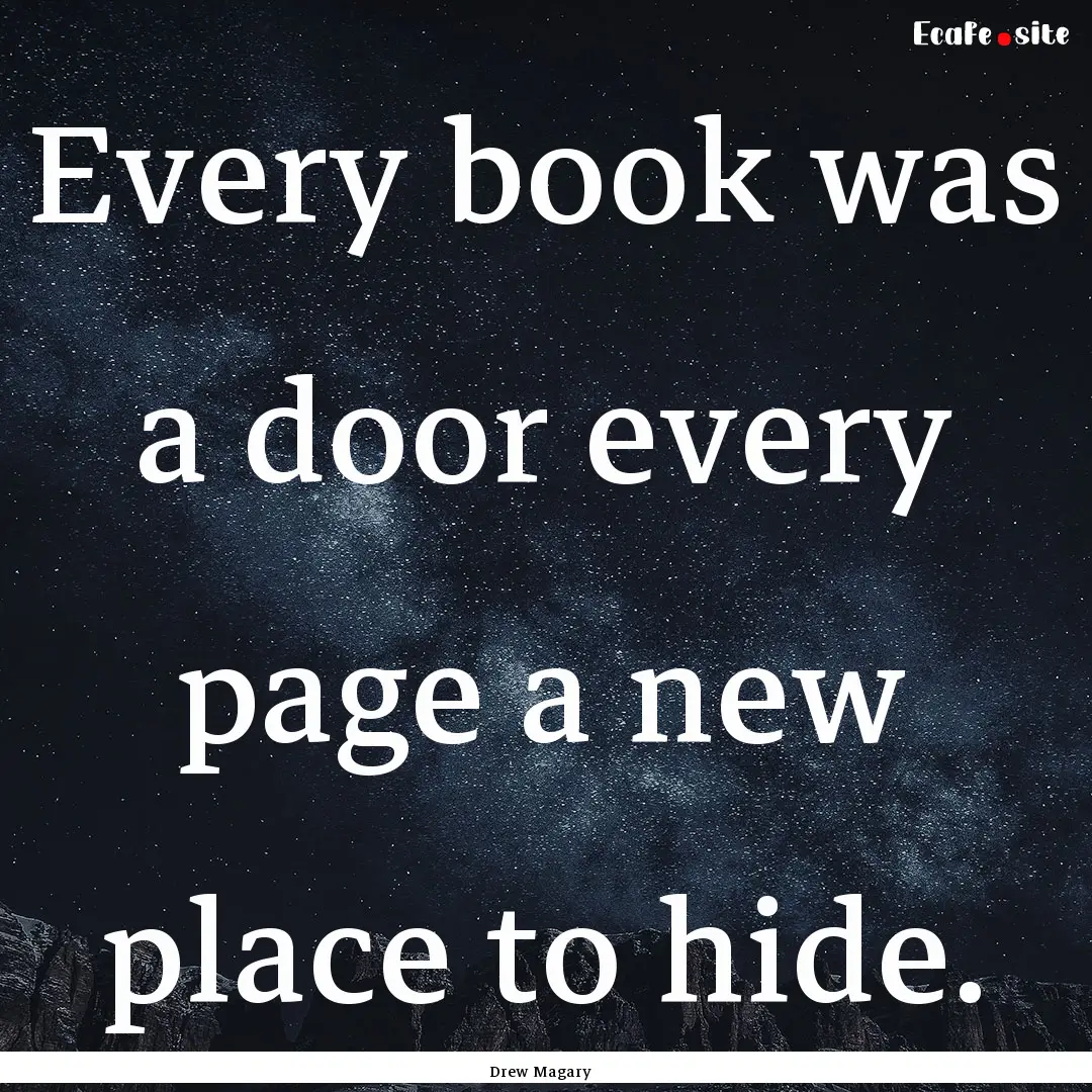 Every book was a door every page a new place.... : Quote by Drew Magary