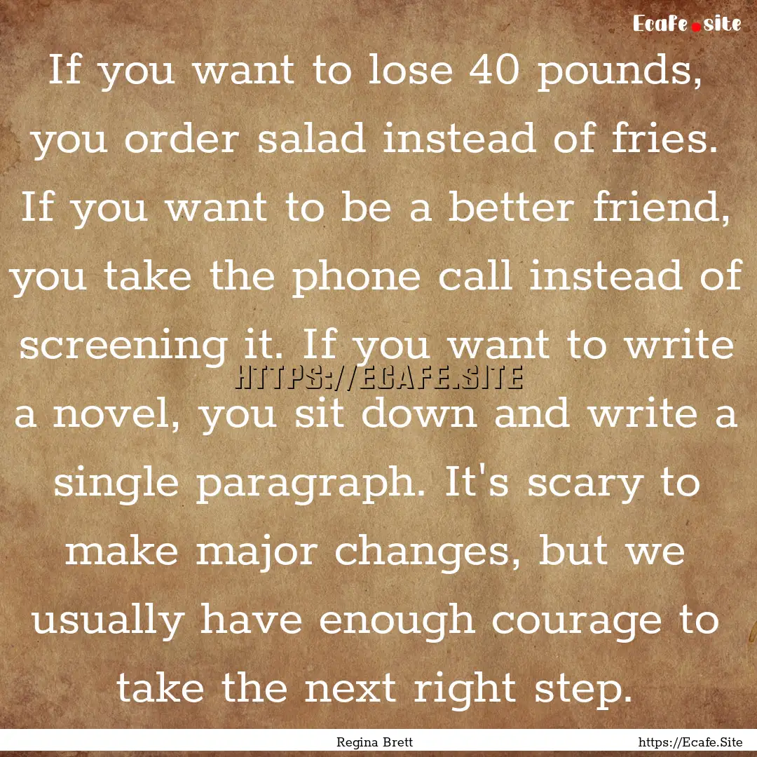 If you want to lose 40 pounds, you order.... : Quote by Regina Brett