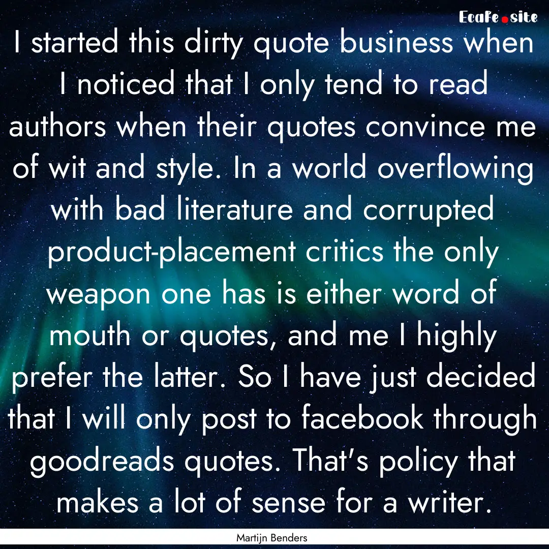 I started this dirty quote business when.... : Quote by Martijn Benders