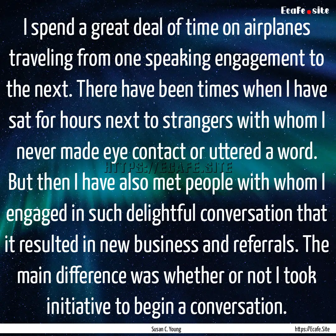 I spend a great deal of time on airplanes.... : Quote by Susan C. Young