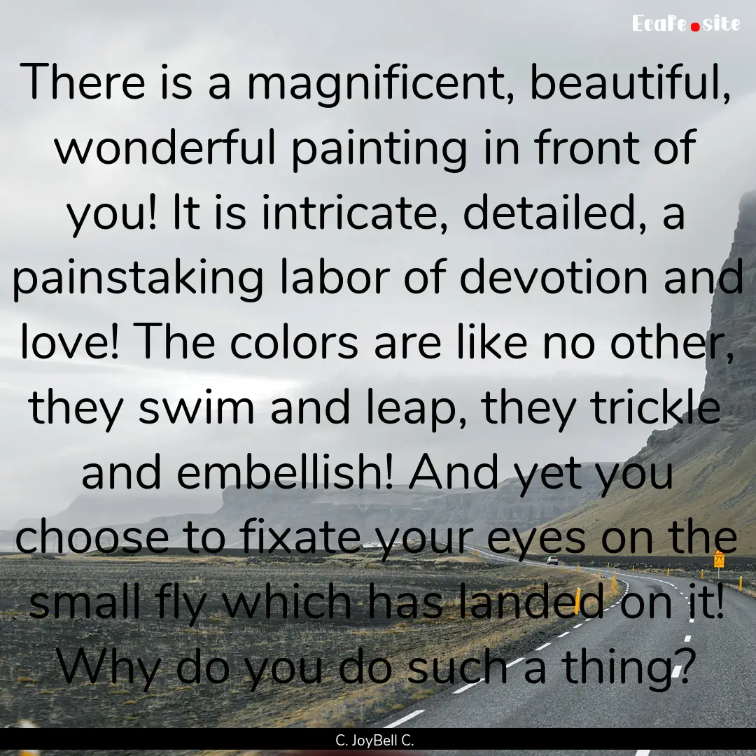 There is a magnificent, beautiful, wonderful.... : Quote by C. JoyBell C.