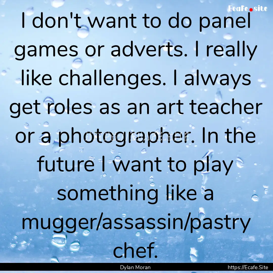 I don't want to do panel games or adverts..... : Quote by Dylan Moran