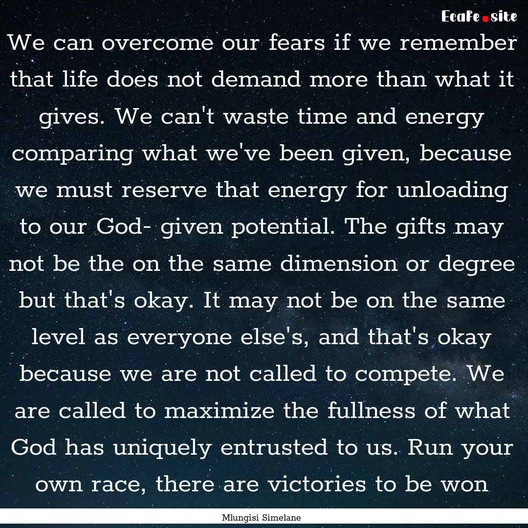 We can overcome our fears if we remember.... : Quote by Mlungisi Simelane