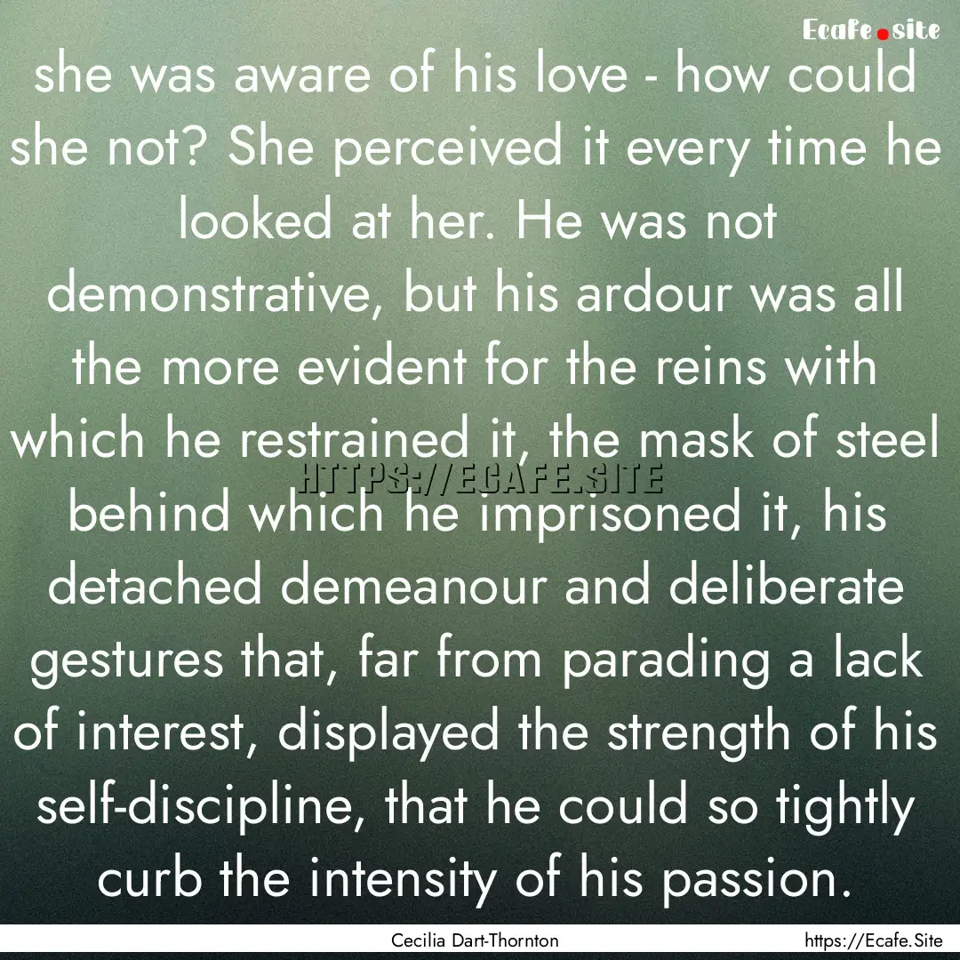 she was aware of his love - how could she.... : Quote by Cecilia Dart-Thornton