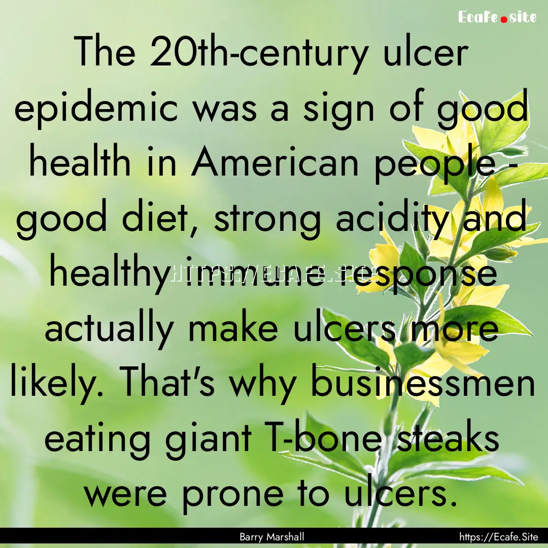 The 20th-century ulcer epidemic was a sign.... : Quote by Barry Marshall