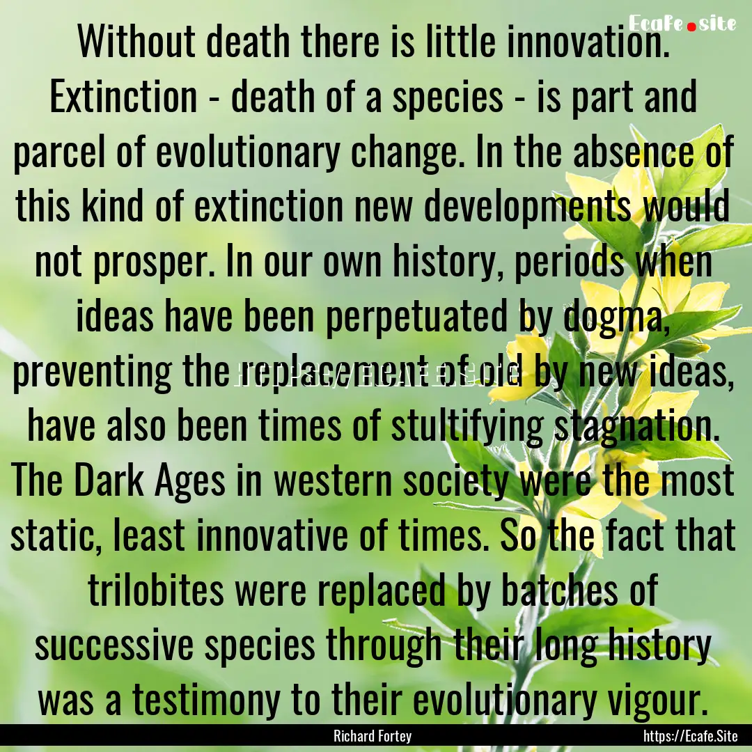 Without death there is little innovation..... : Quote by Richard Fortey