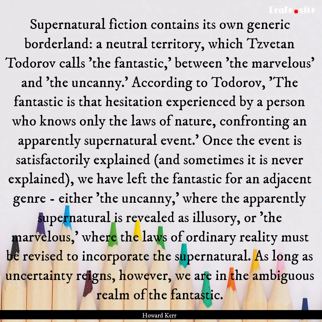 Supernatural fiction contains its own generic.... : Quote by Howard Kerr