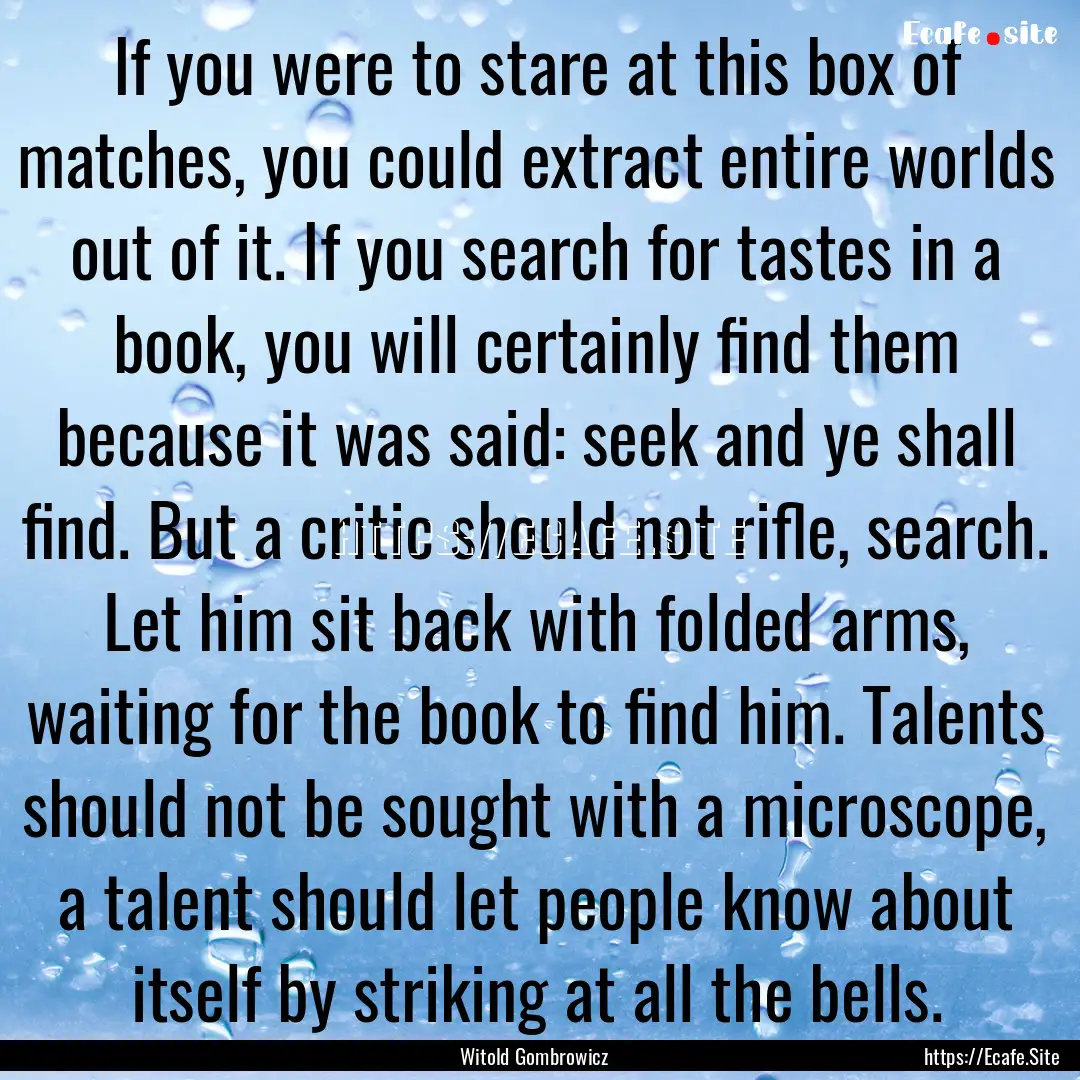 If you were to stare at this box of matches,.... : Quote by Witold Gombrowicz