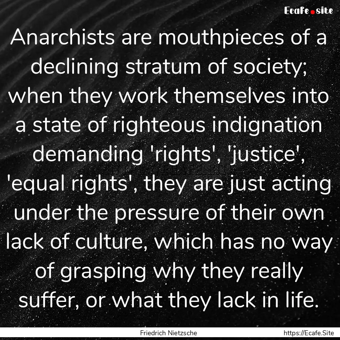 Anarchists are mouthpieces of a declining.... : Quote by Friedrich Nietzsche