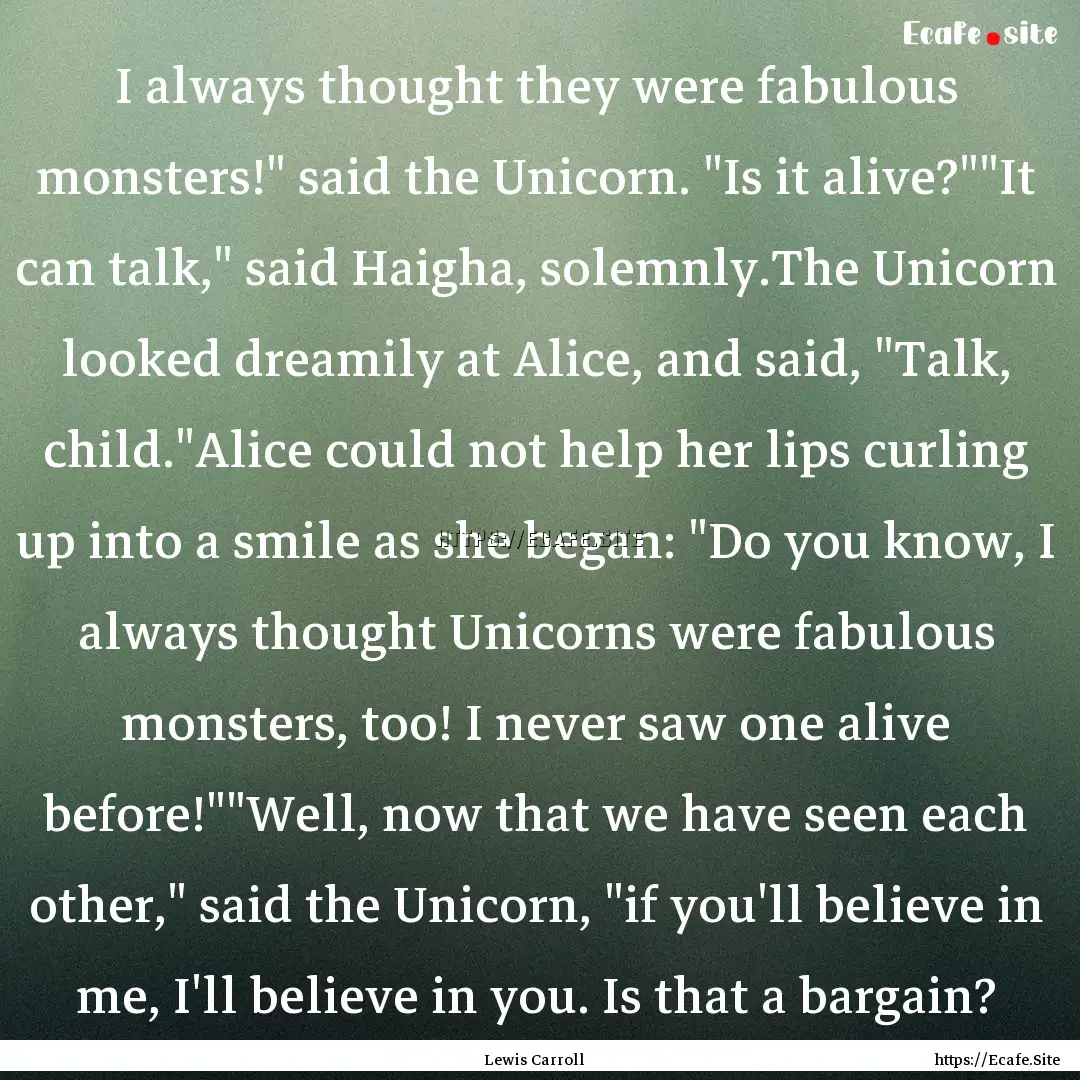 I always thought they were fabulous monsters!