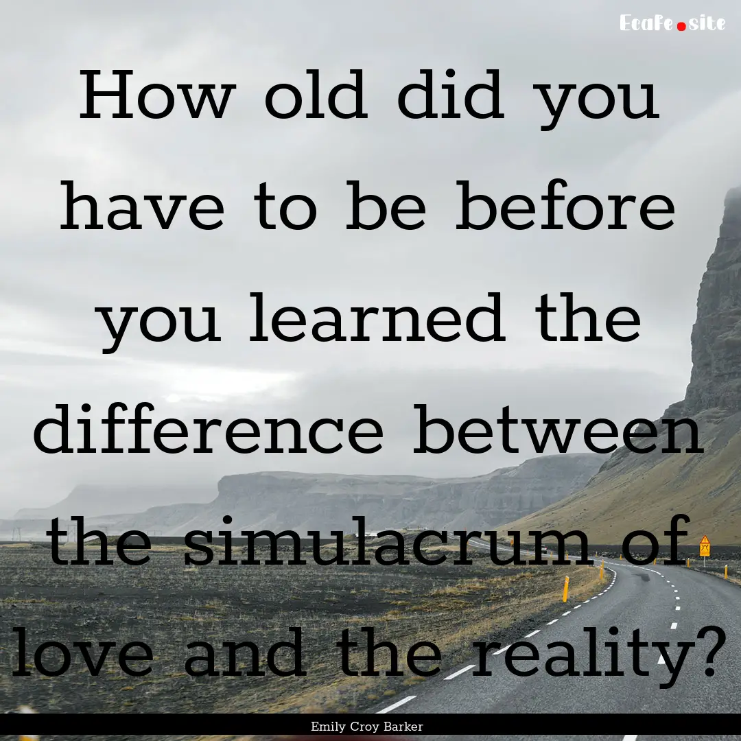 How old did you have to be before you learned.... : Quote by Emily Croy Barker