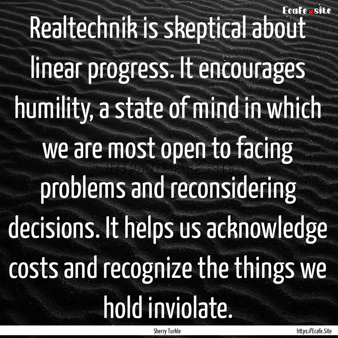 Realtechnik is skeptical about linear progress..... : Quote by Sherry Turkle