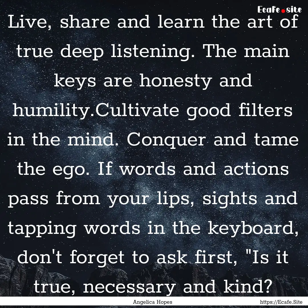 Live, share and learn the art of true deep.... : Quote by Angelica Hopes