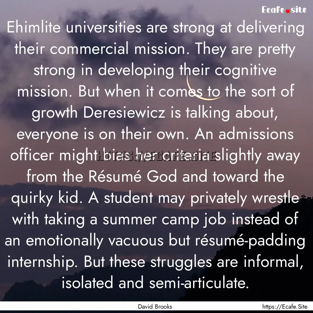 Ehimlite universities are strong at delivering.... : Quote by David Brooks