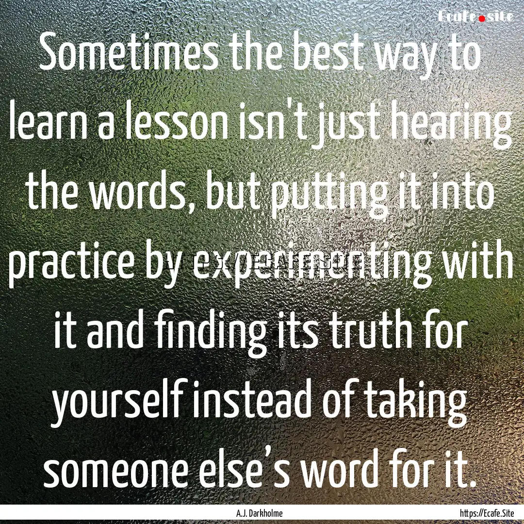 Sometimes the best way to learn a lesson.... : Quote by A.J. Darkholme