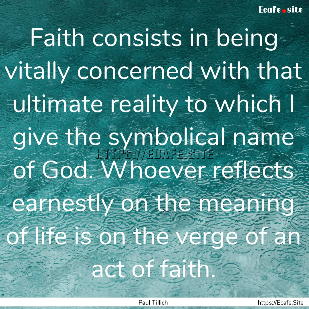 Faith consists in being vitally concerned.... : Quote by Paul Tillich