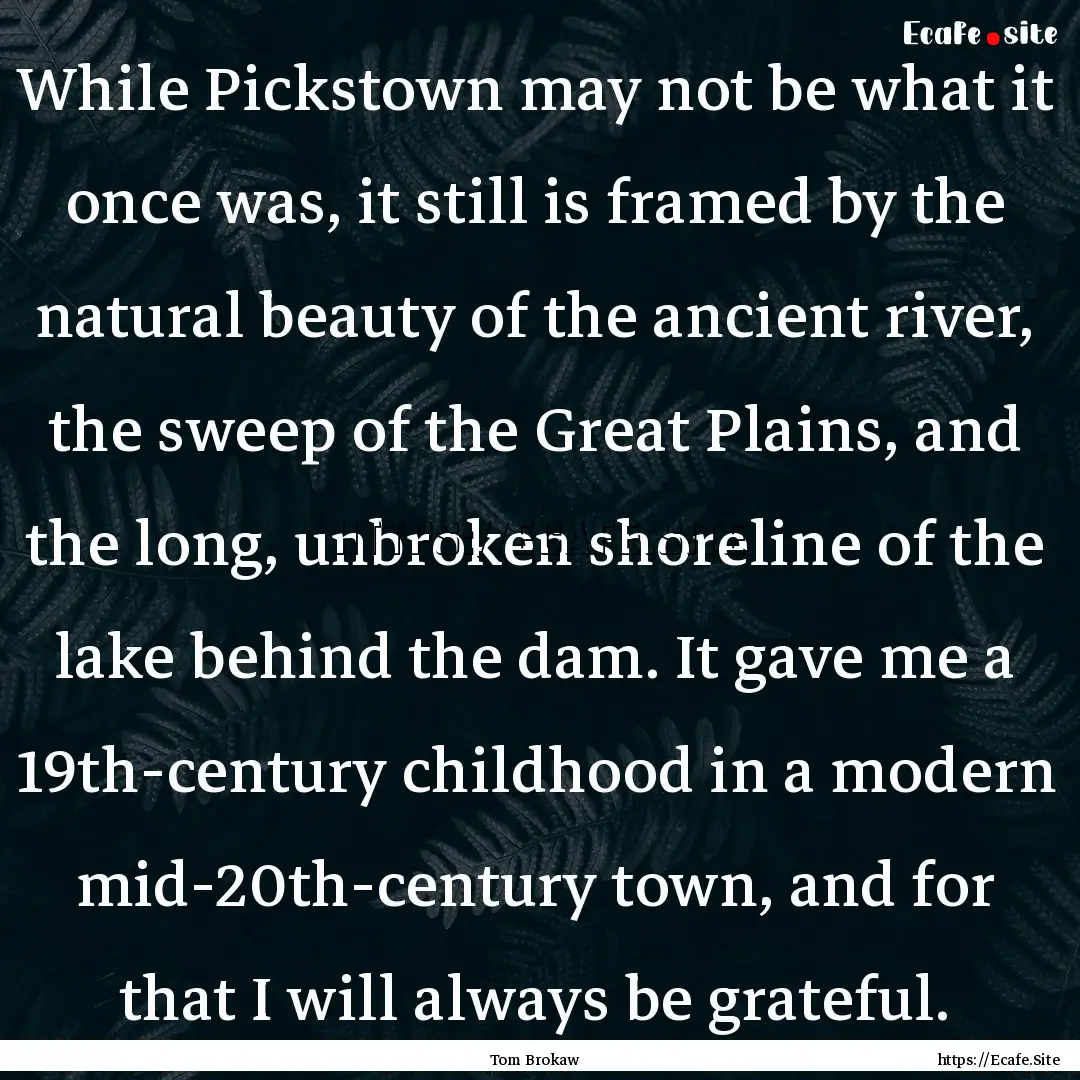 While Pickstown may not be what it once was,.... : Quote by Tom Brokaw