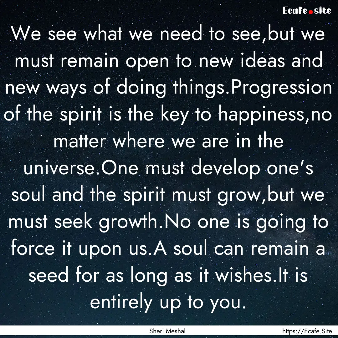 We see what we need to see,but we must remain.... : Quote by Sheri Meshal