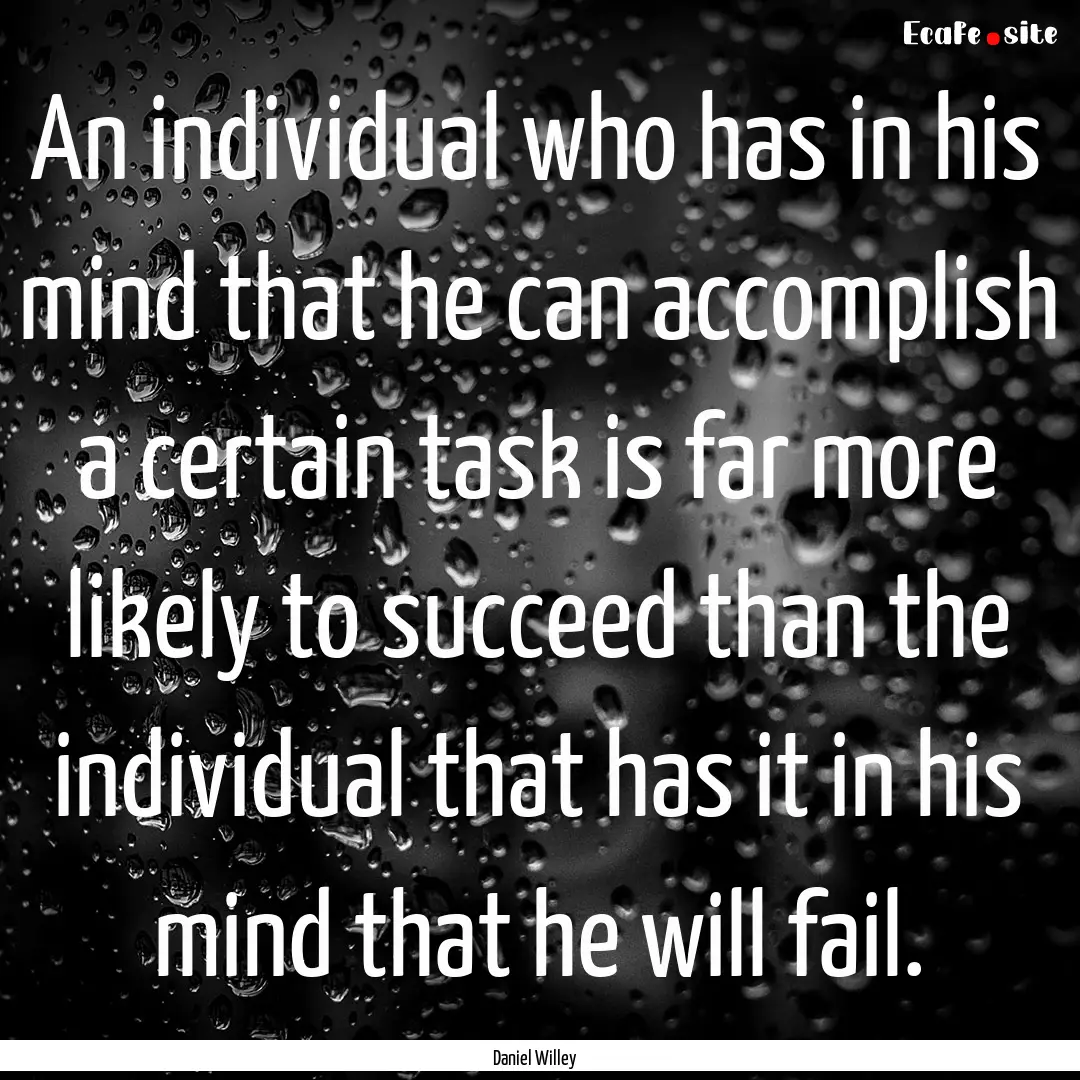 An individual who has in his mind that he.... : Quote by Daniel Willey