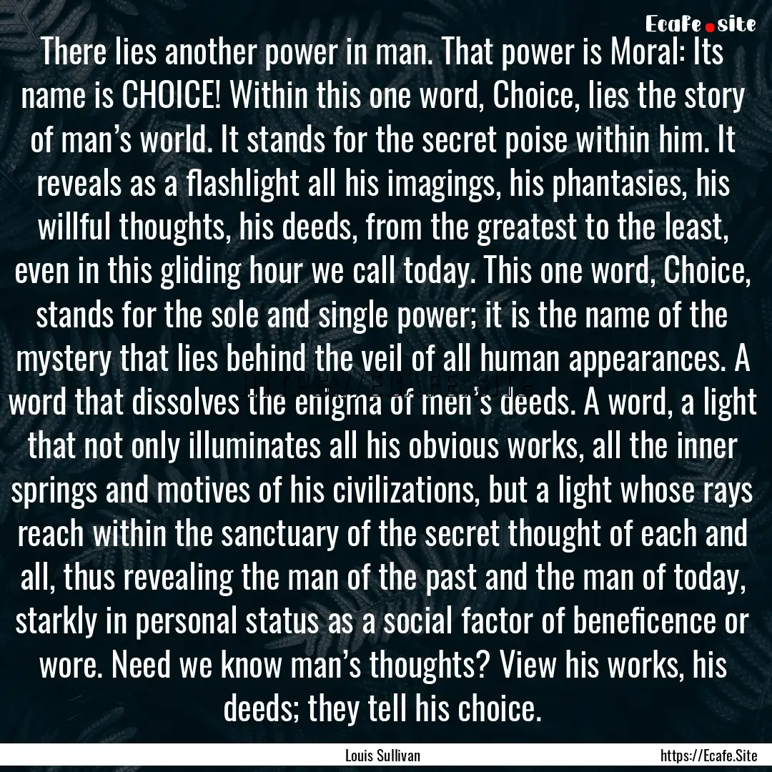 There lies another power in man. That power.... : Quote by Louis Sullivan