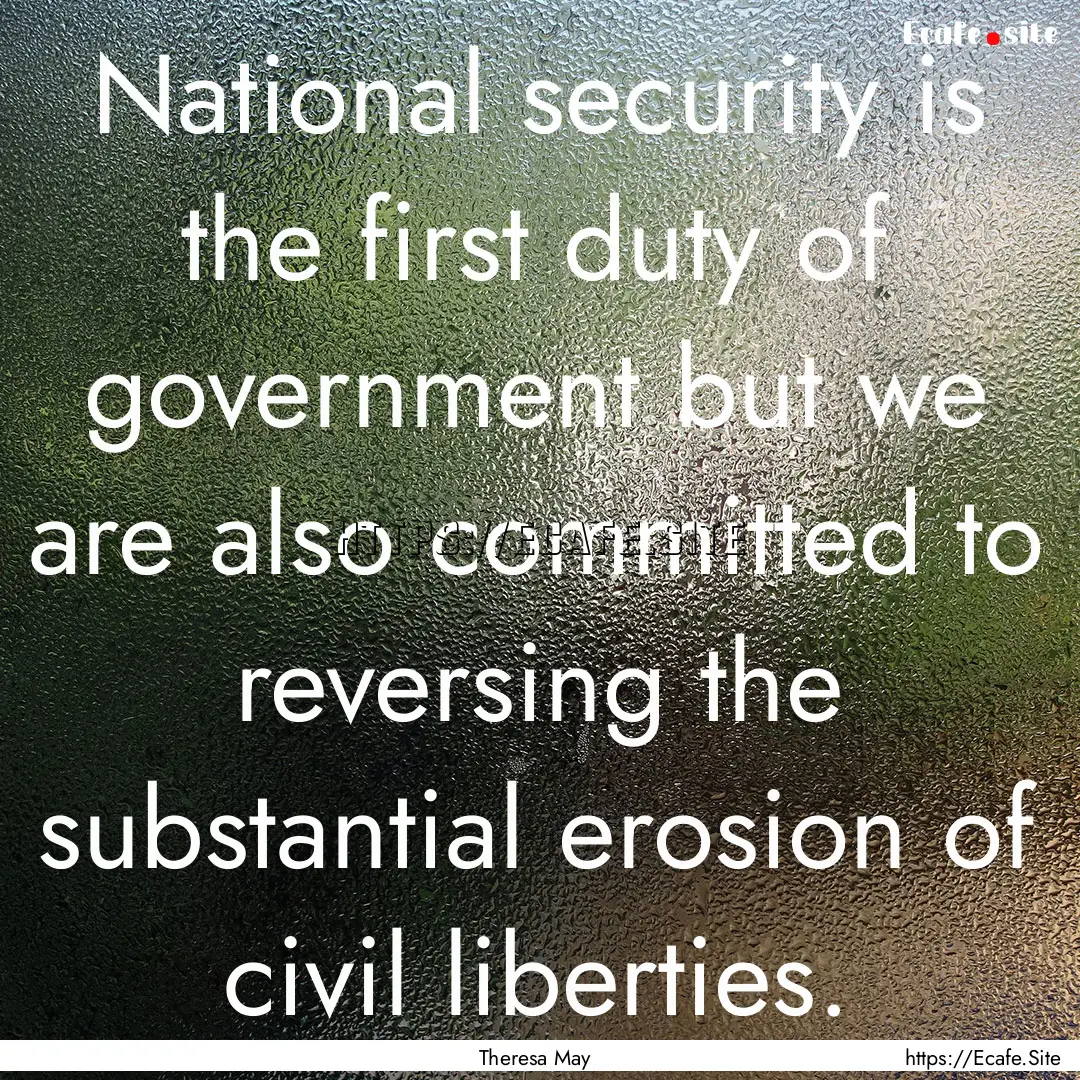 National security is the first duty of government.... : Quote by Theresa May