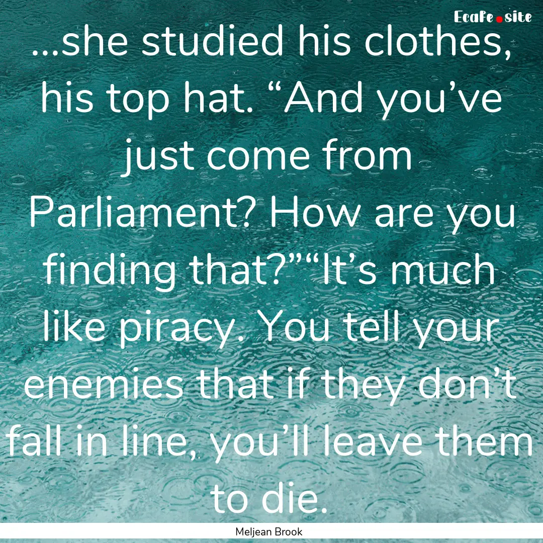 ...she studied his clothes, his top hat..... : Quote by Meljean Brook