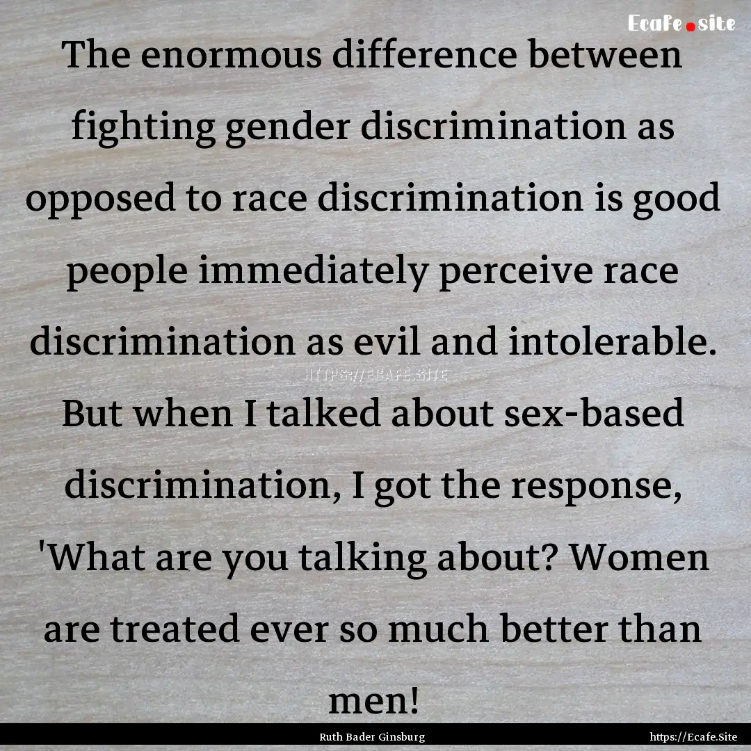 The enormous difference between fighting.... : Quote by Ruth Bader Ginsburg