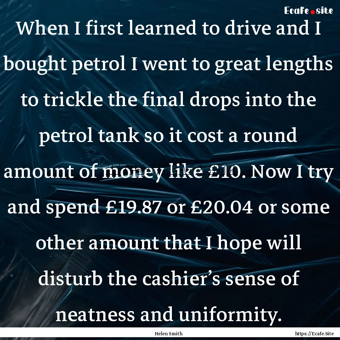 When I first learned to drive and I bought.... : Quote by Helen Smith