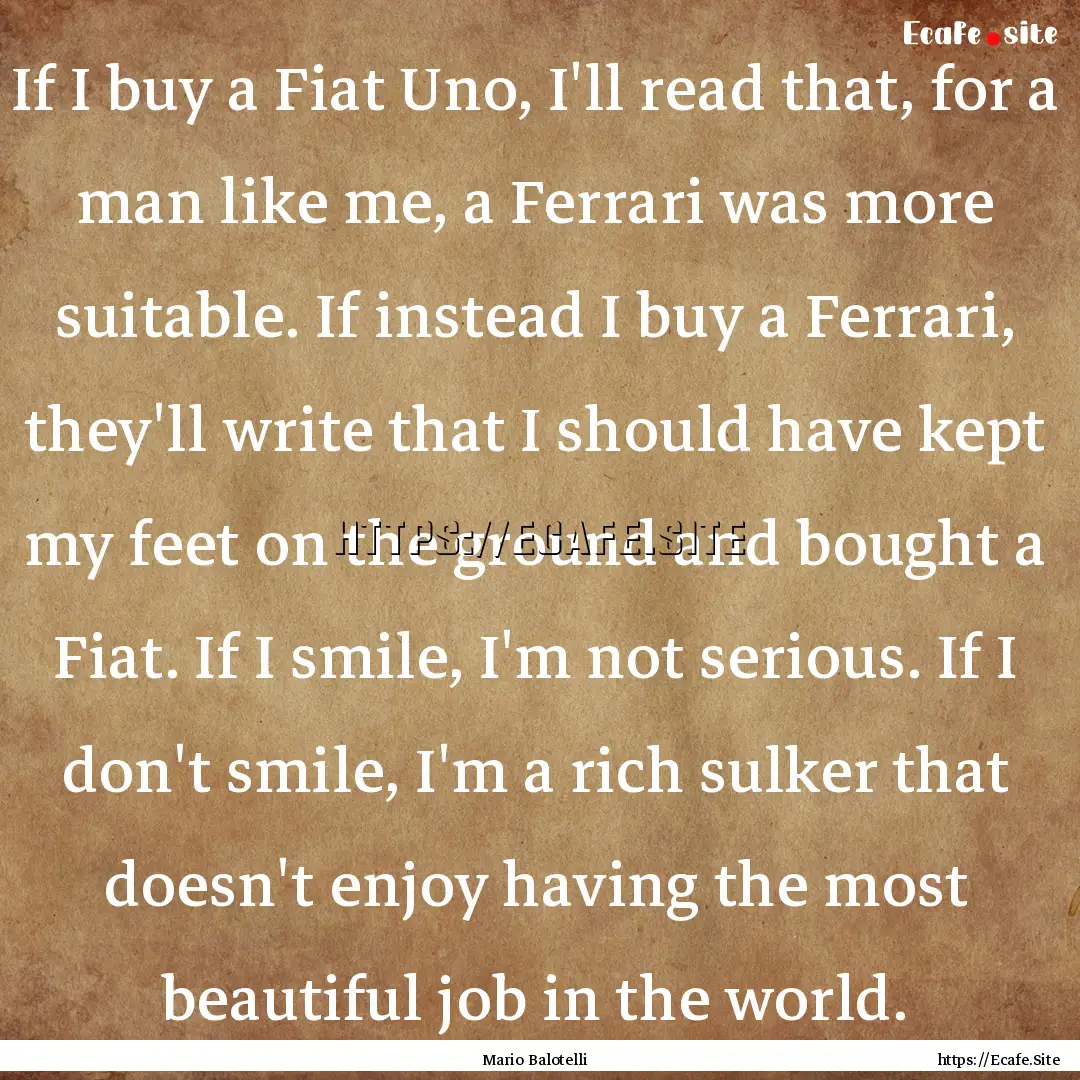 If I buy a Fiat Uno, I'll read that, for.... : Quote by Mario Balotelli