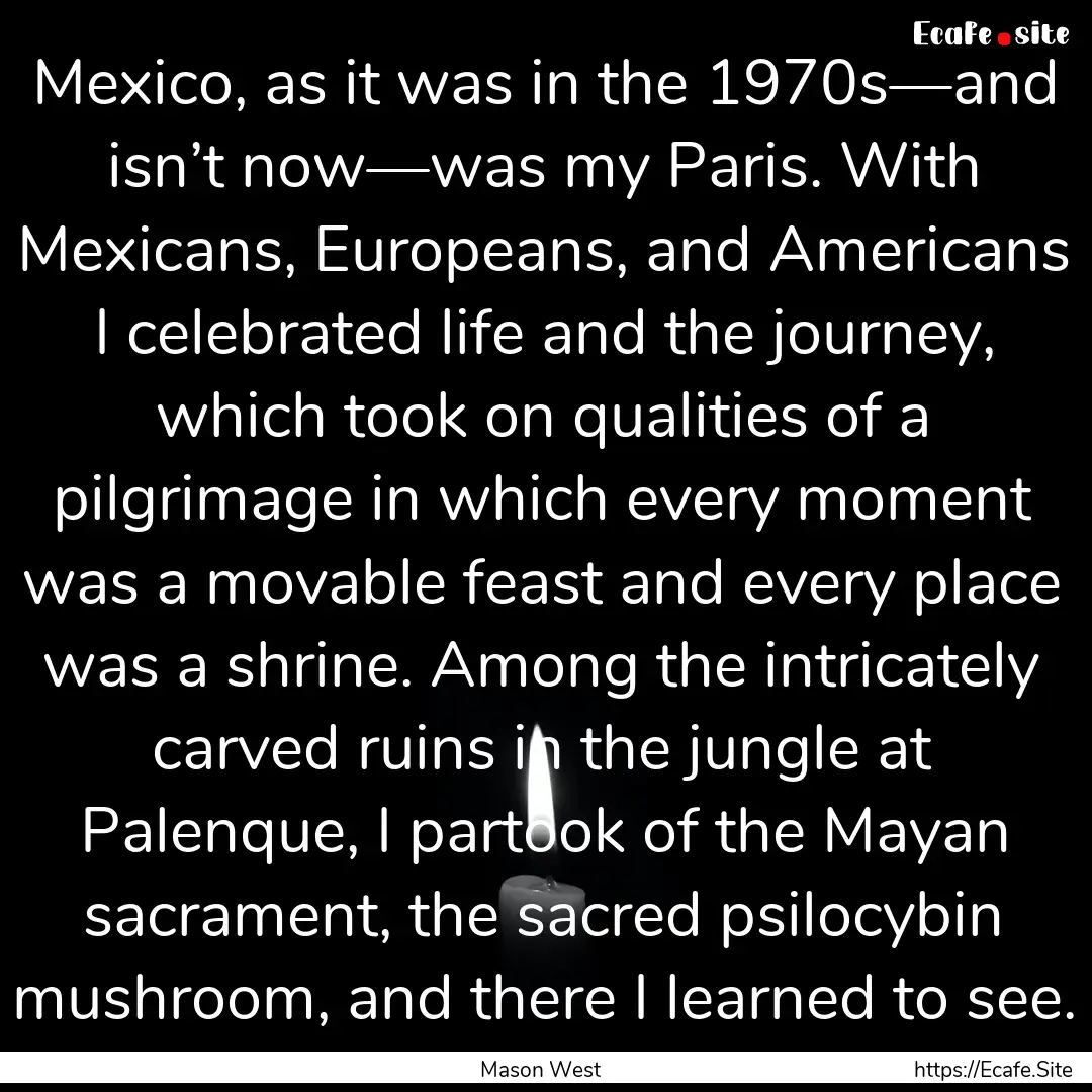 Mexico, as it was in the 1970s—and isn’t.... : Quote by Mason West