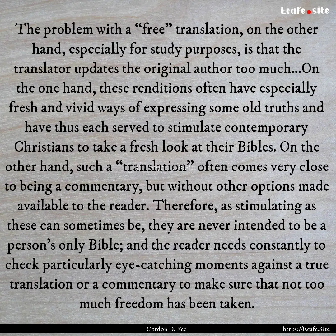 The problem with a “free” translation,.... : Quote by Gordon D. Fee