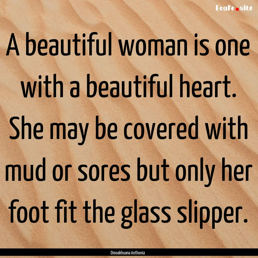 A beautiful woman is one with a beautiful.... : Quote by Omoakhuana Anthonia