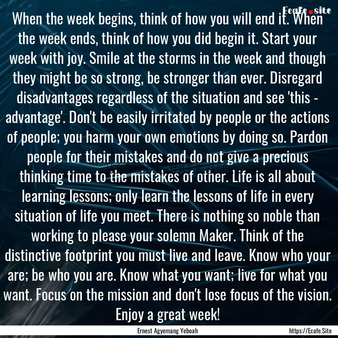 When the week begins, think of how you will.... : Quote by Ernest Agyemang Yeboah