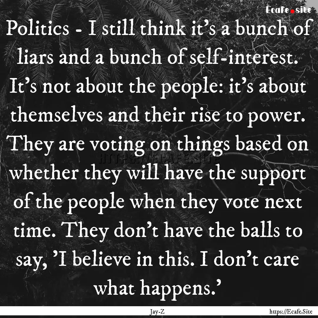 Politics - I still think it's a bunch of.... : Quote by Jay-Z