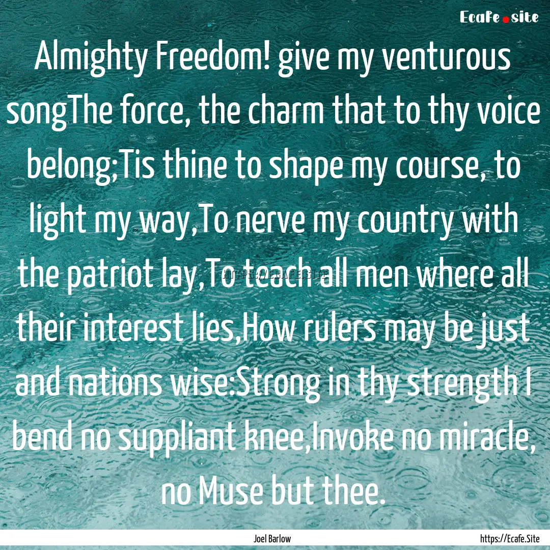 Almighty Freedom! give my venturous songThe.... : Quote by Joel Barlow